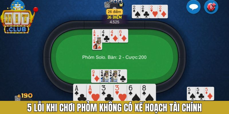 Không có kế hoạch tài chính là 1 trong 5 lỗi khi chơi Phỏm tai hại
