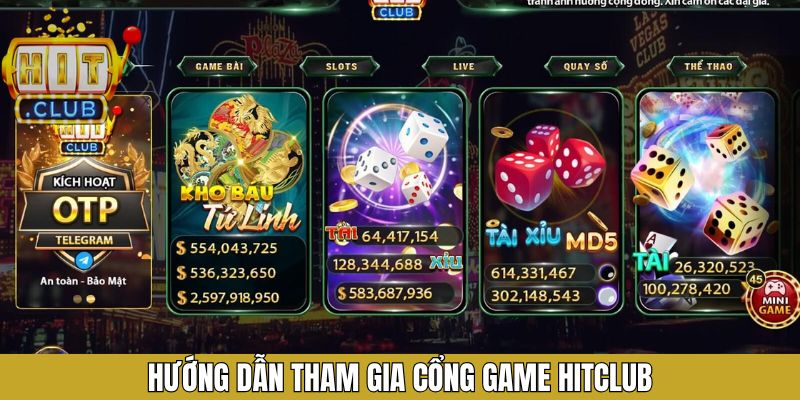Thao tác cơ bản khi tham gia giải trí trên Hitclub 