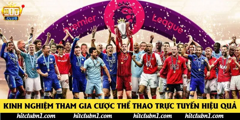 Kinh nghiệm tham gia cược thể thao trực tuyến hiệu quả