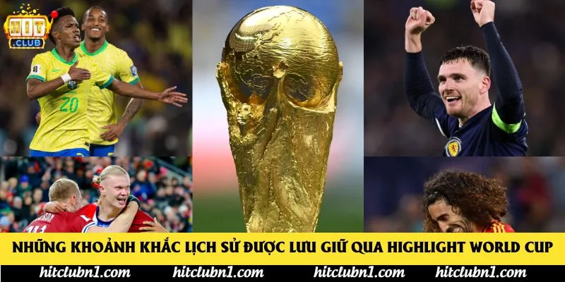 Những khoảnh khắc lịch sử được lưu giữ qua highlight World Cup