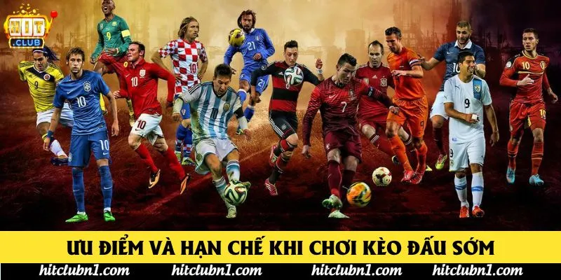 Ưu Điểm Và Hạn Chế Khi Chơi Kèo Đấu Sớm