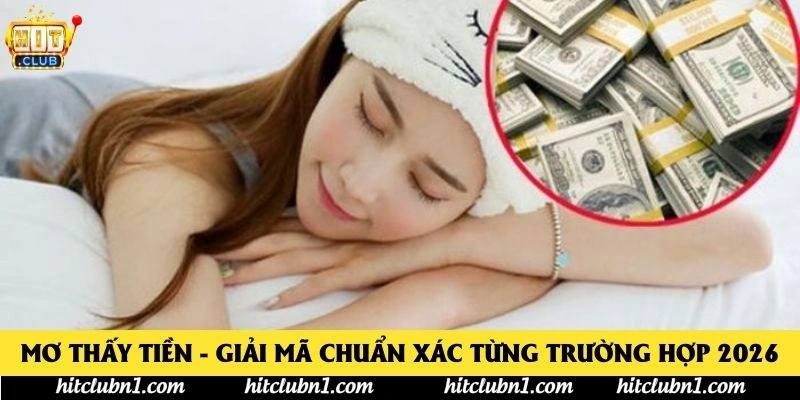 Mơ Thấy Tiền - Giải Mã Chuẩn Xác Từng Trường Hợp 2026