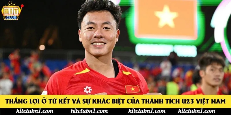 Thắng lợi ở tứ kết và sự khác biệt của thành tích U23 Việt Nam Thắng lợi ở tứ kết và sự khác biệt của thành tích U23 Việt Nam